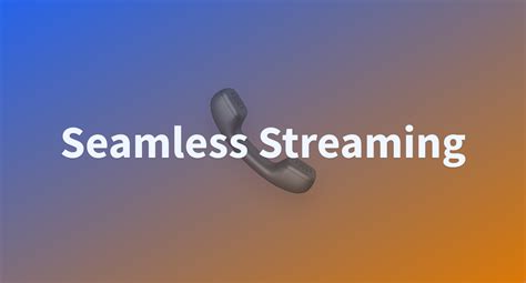 seamlessstreaming